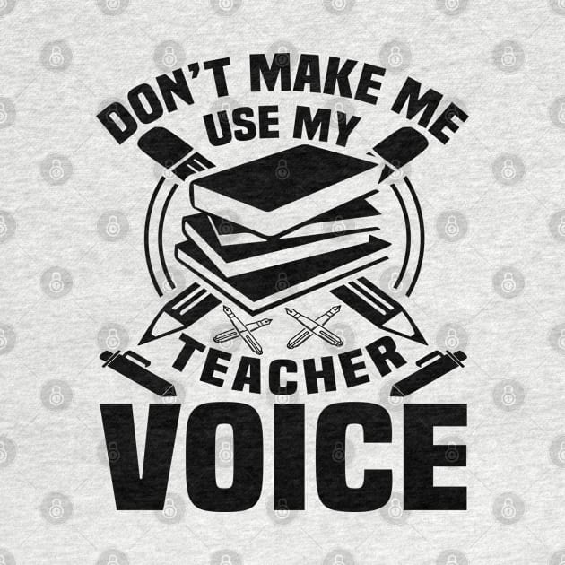 Don't make me use my teacher voice by mohamadbaradai